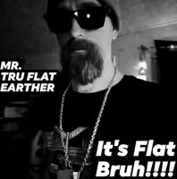 Tru Flat Earther